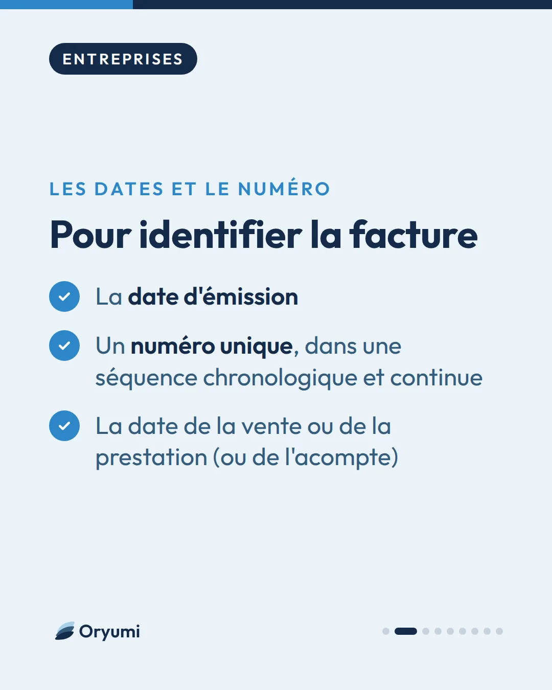 Les dates et le numéro. Pour identifier la facture. La date d'émission. Un numéro unique, dans une séquence chronologique et continue. La date de la vente ou de la prestation (ou de l'acompte)