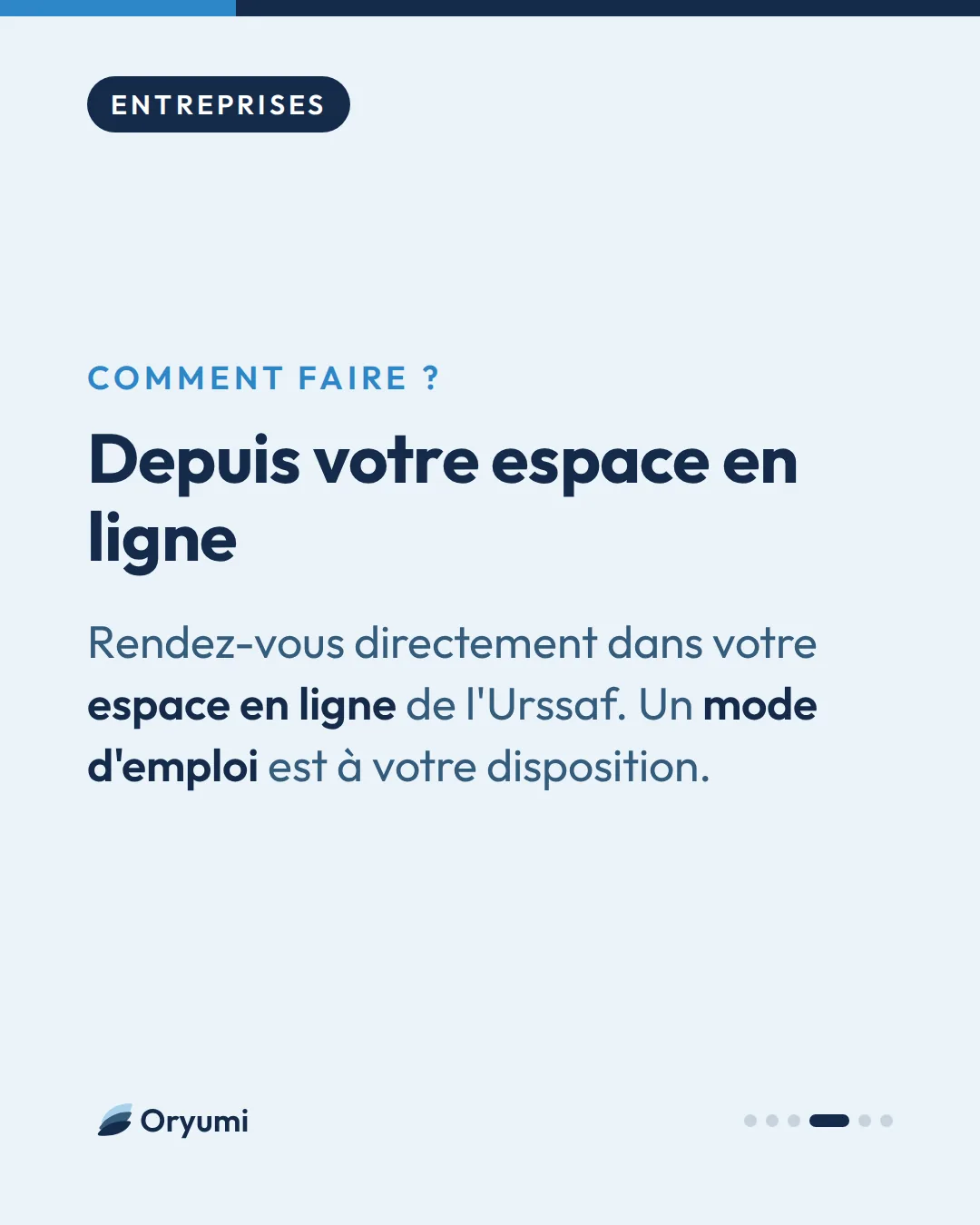 Comment faire ?. Depuis votre espace en ligne. Rendez-vous directement dans votre espace en ligne de l'Urssaf. Un mode d'emploi est à votre disposition.