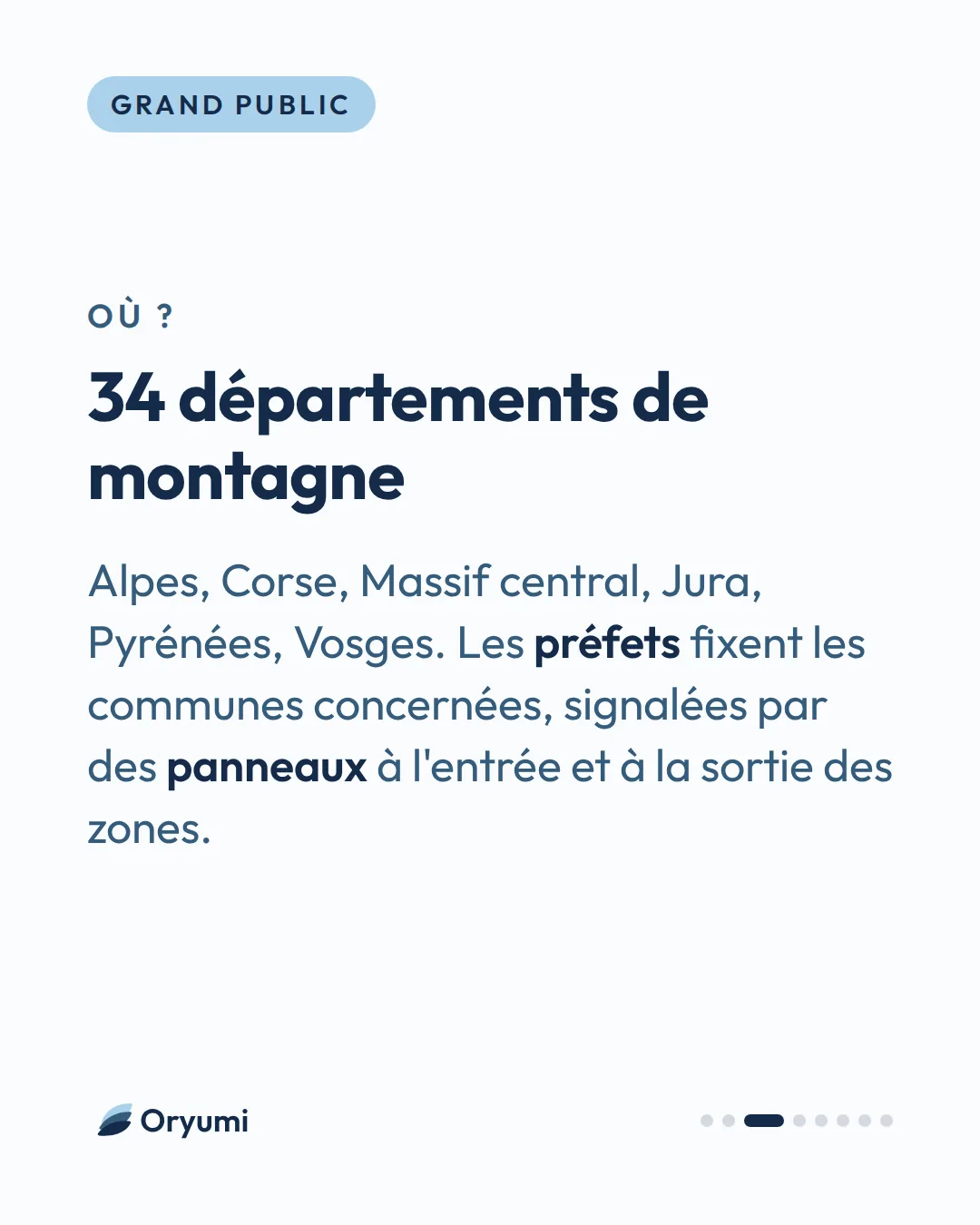 Où ?. 34 départements de montagne. Alpes, Corse, Massif central, Jura, Pyrénées, Vosges. Les préfets fixent les communes concernées, signalées par des panneaux à l'entrée et à la sortie des zones.
